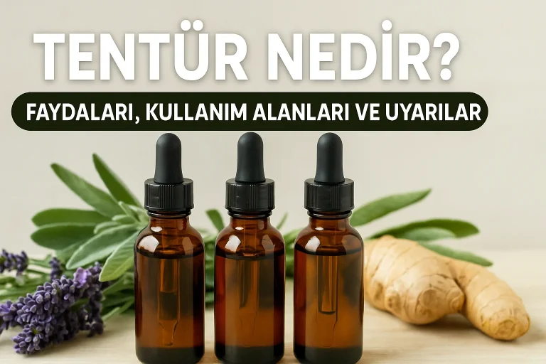 Tentür Nedir? Kullanım Alanları, Faydaları ve Dikkat Edilmesi Gerekenler